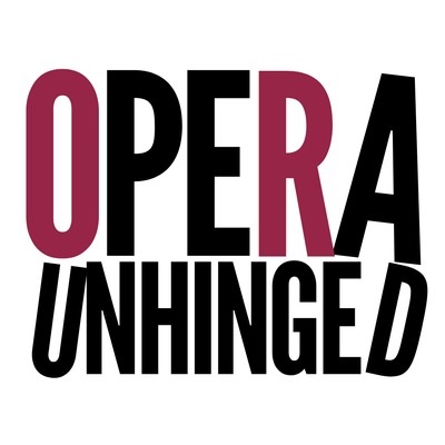 Opera Unhinged